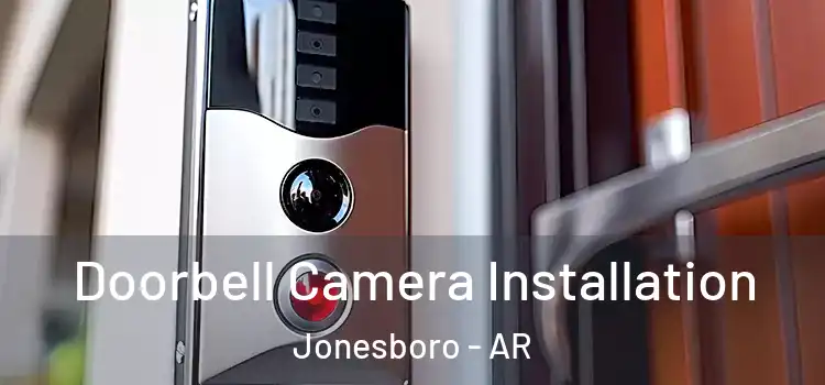  Doorbell Camera Installation Jonesboro - AR