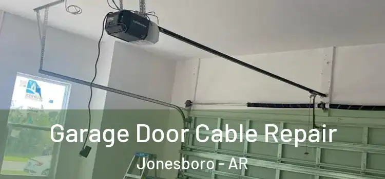  Garage Door Cable Repair Jonesboro - AR