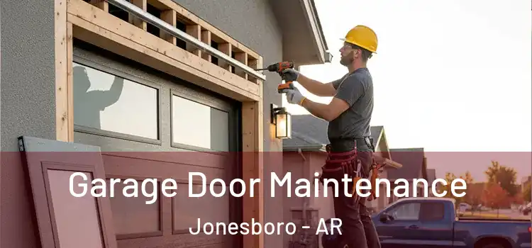 Garage Door Maintenance Jonesboro - AR
