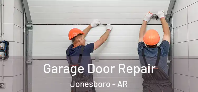  Garage Door Repair Jonesboro - AR