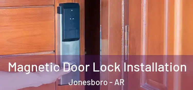  Magnetic Door Lock Installation Jonesboro - AR
