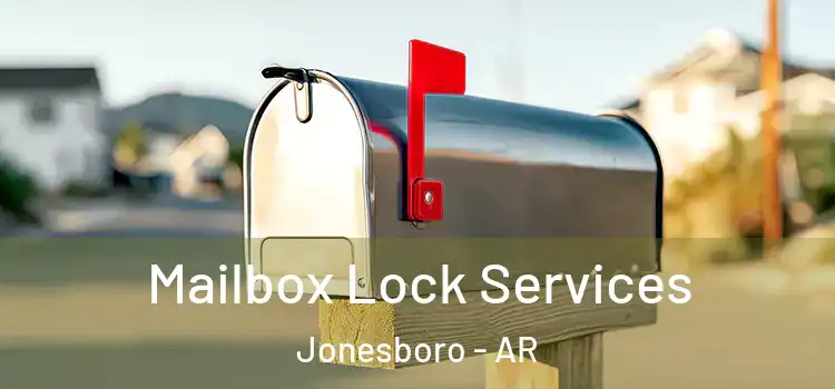 Mailbox Lock Services Jonesboro - AR