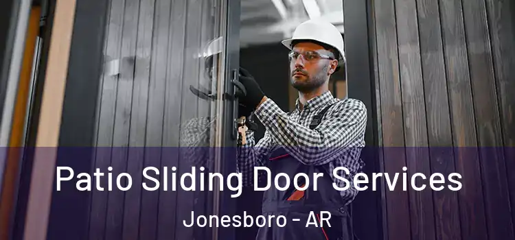Patio Sliding Door Services Jonesboro - AR
