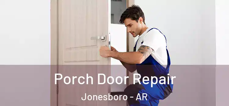  Porch Door Repair Jonesboro - AR