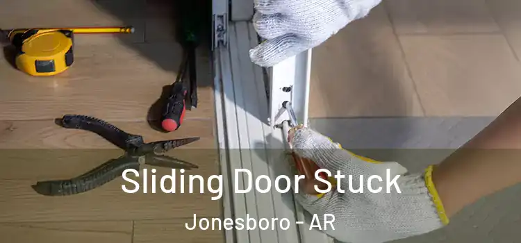 Sliding Door Stuck Jonesboro - AR