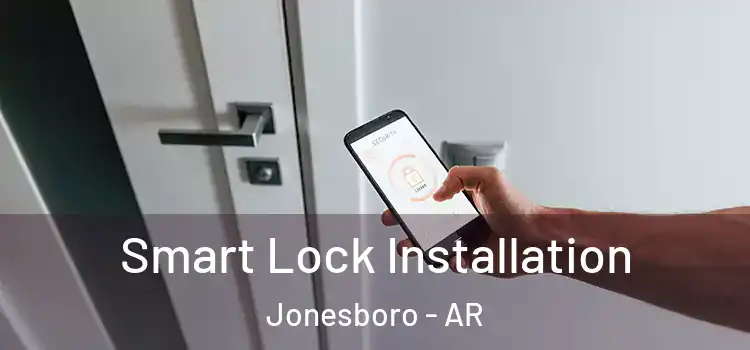 Smart Lock Installation Jonesboro - AR